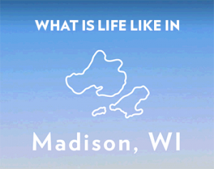 What is life like in Madison, WI?